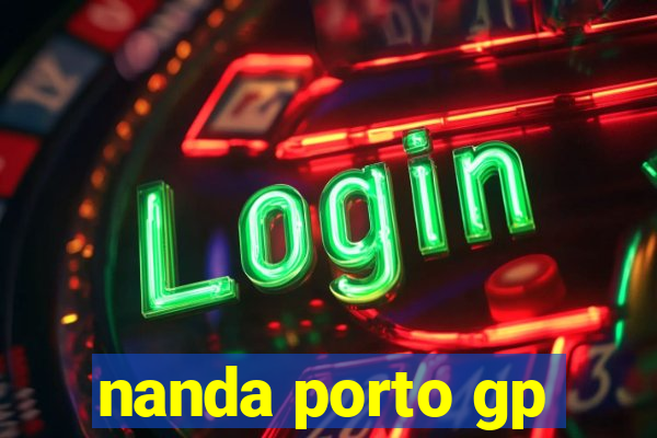 nanda porto gp